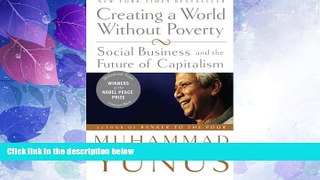 Big Deals  Creating a World Without Poverty: Social Business and the Future of Capitalism  Best