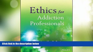 Big Deals  Ethics for Addiction Professionals  Free Full Read Best Seller