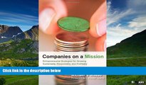 READ FREE FULL  Companies on a Mission: Entrepreneurial Strategies for Growing Sustainably,