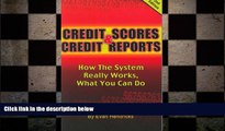 READ book  Credit Scores and Credit Reports: How The System Really Works, What You Can Do (Second