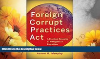 READ FREE FULL  Foreign Corrupt Practices Act: A Practical Resource for Managers and Executives