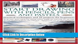 Ebook Start Drawing with Pencils, Pens   Pastels: Prac Tech   30 Projects for Beginner: All the