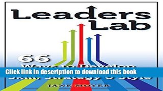 [PDF] Leaders Lab: 66 Ways to Develop Your Leadership Skill, Strategy, and Style Popular Colection