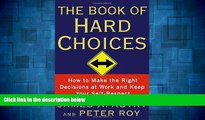 READ FREE FULL  The Book of Hard Choices: How to Make the Right Decisions at Work and Keep Your