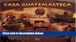 Books Casa Guatemalteca: Architecture, Landscape, Interior Design Full Online