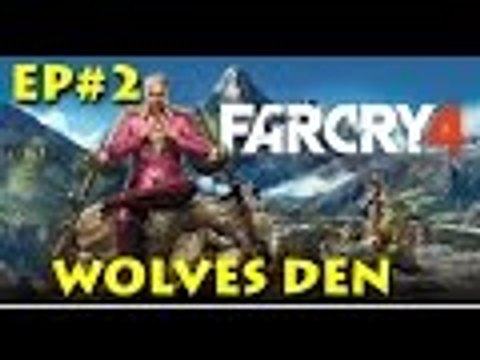Far Cry 4 Ep#2 The Wolves Den