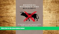 Full [PDF] Downlaod  Business Without the Bullsh*t: 49 Secrets and Shortcuts You Need to Know