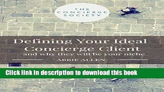 [PDF] Defining Your Ideal Concierge Client: And Why They Will Be Your Niche [Online Books]