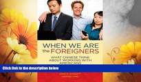 READ FREE FULL  When we are the foreigners: What Chinese think about working with Americans
