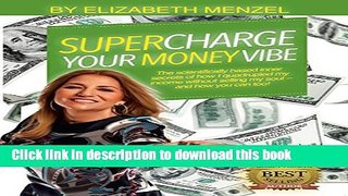 [PDF] Supercharge Your Money Vibe!: The scientifically based inner secrets of how I quadrupled my