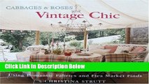Ebook Cabbages and Roses: Vintage Style - Using Romantic Fabrics and Flea Market Finds (Cabbages