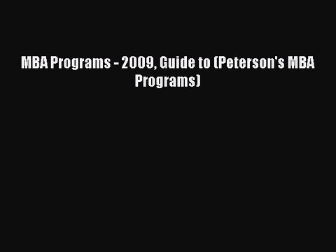 [PDF] MBA Programs - 2009 Guide to (Peterson's MBA Programs) Full Colection