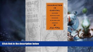 Must Have  Character Is Capital: Success Manuals and Manhood in Gilded Age America  READ Ebook