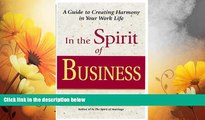 Full [PDF] Downlaod  In the Spirit of Business: A Guide to Creating Harmony in Your Work Life