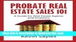 [Download] Probate Real Estate Sales 101: A Guide for Real Estate Agents and Investors Paperback