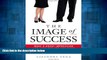 READ FREE FULL  The Image of Success: Make a Great Impression and Land the Job You Want  READ