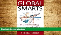 Must Have  Global Smarts: The Art of Communicating and Deal Making Anywhere in the World  READ