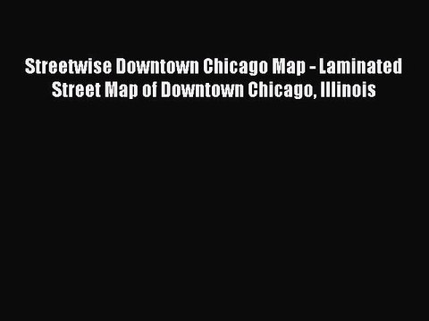 [PDF] Streetwise Downtown Chicago Map - Laminated Street Map of Downtown Chicago Illinois Full