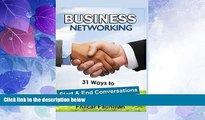 Big Deals  Business Networking: 31 Ways To Start Conversations And End Conversations To Make Sure