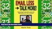 Big Deals  Email Less - Talk More: Improving Productivity and Job Satisfaction for You and Others