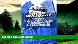 READ FREE FULL  The Manual: A Hustler s Guide To Better Living Through Proper Business Etiquette