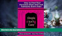 READ FREE FULL  Simple Isn t Easy: How to Find Your Personal Style and Look Fantastic Every Day!