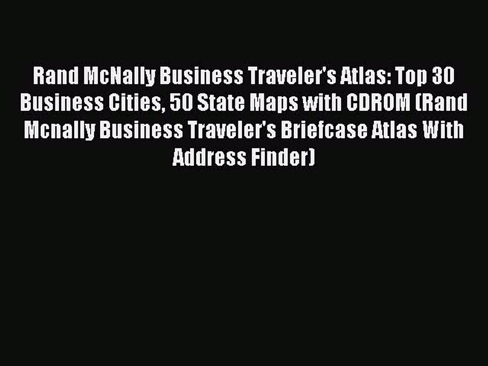[PDF] Rand McNally Business Traveler's Atlas: Top 30 Business Cities 50 State Maps with CDROM