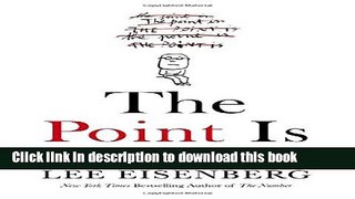 [PDF] The Point Is: Making Sense of Birth, Death, and Everything in Between Popular Colection