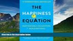 Full [PDF] Downlaod  The Happiness Equation: Want Nothing + Do Anything = Have Everything