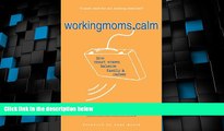 Big Deals  WorkingMoms.Calm: How Smart Women Balance Family   Career  Best Seller Books Best Seller