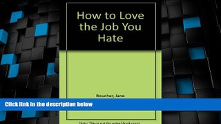 Big Deals  How to Love the Job You Hate  Free Full Read Best Seller