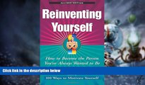 READ FREE FULL  Reinventing Yourself, Revised Edition: How to Become the Person You ve Always