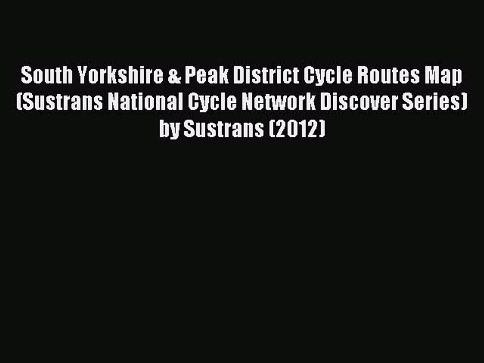 [PDF] South Yorkshire & Peak District Cycle Routes Map (Sustrans National Cycle Network Discover