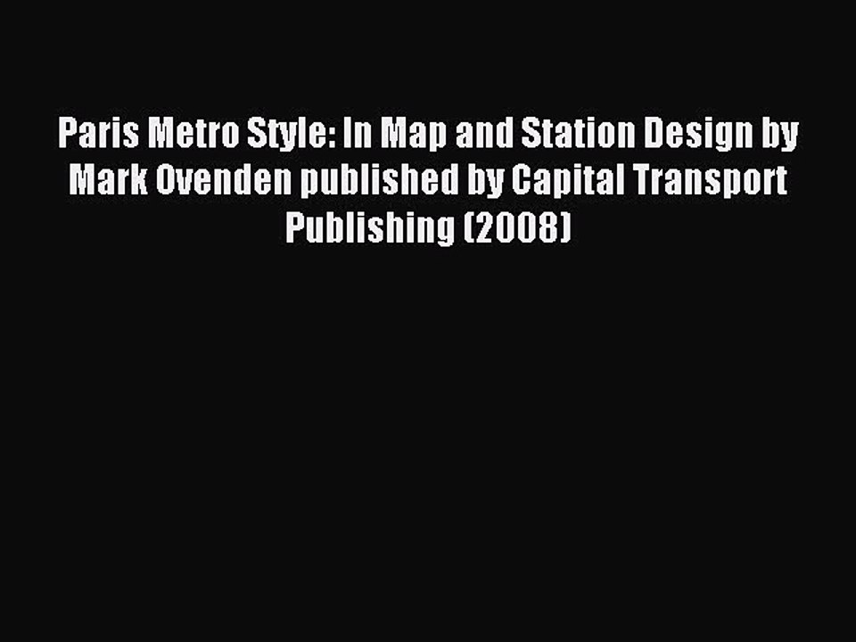 [PDF] Paris Metro Style: In Map and Station Design by Mark Ovenden published by Capital Transport