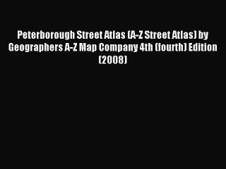 [PDF] Peterborough Street Atlas (A-Z Street Atlas) by Geographers A-Z Map Company 4th (fourth)