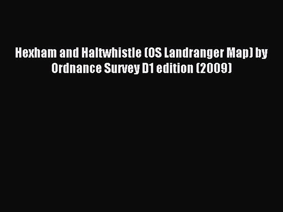 [PDF] Hexham and Haltwhistle (OS Landranger Map) by Ordnance Survey D1 edition (2009) Full