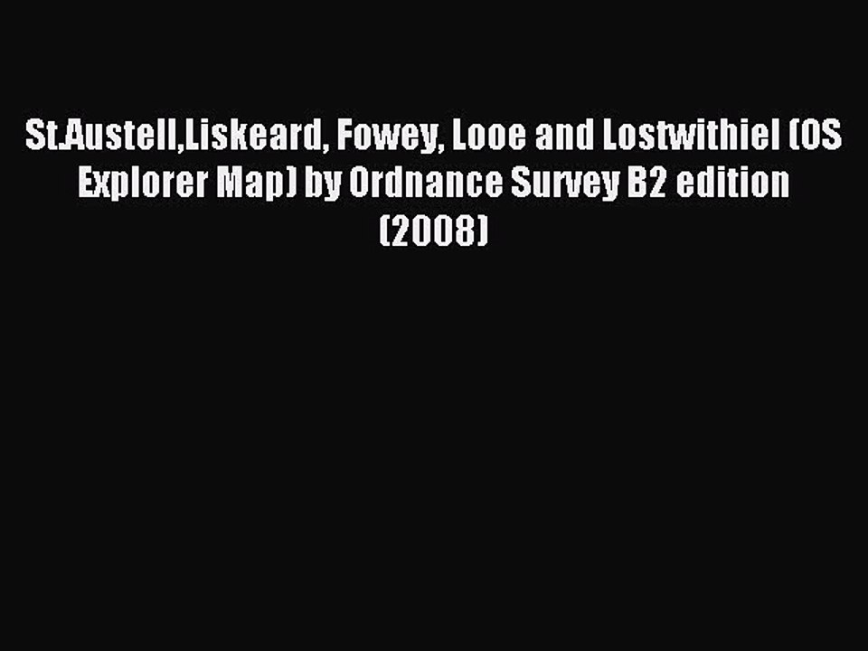 [PDF] St.AustellLiskeard Fowey Looe and Lostwithiel (OS Explorer Map) by Ordnance Survey B2