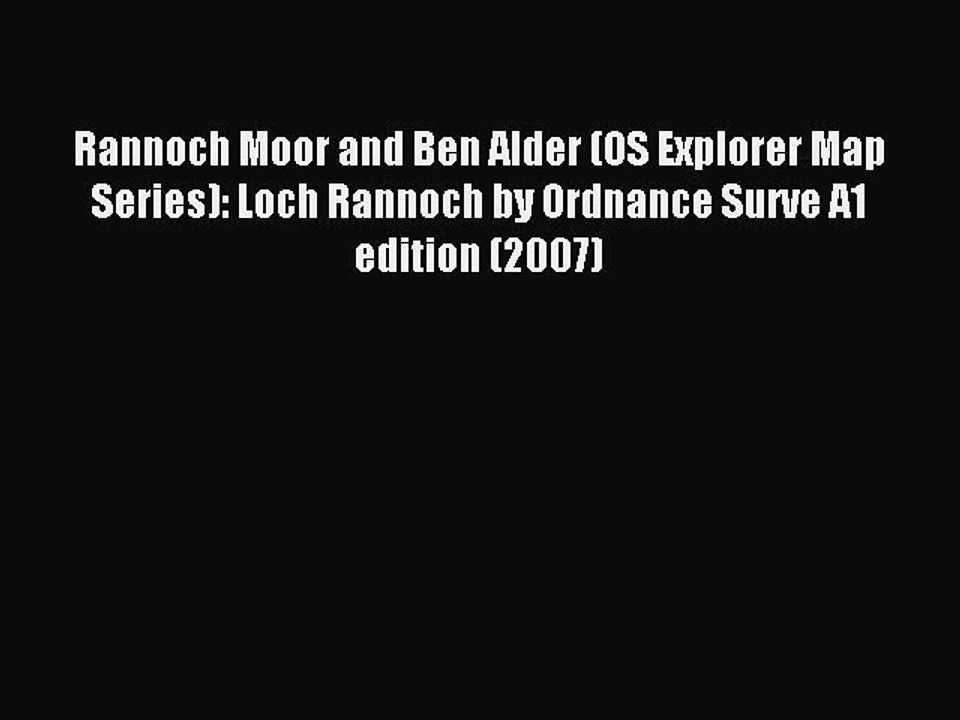 [PDF] Rannoch Moor and Ben Alder (OS Explorer Map Series): Loch Rannoch by Ordnance Surve A1