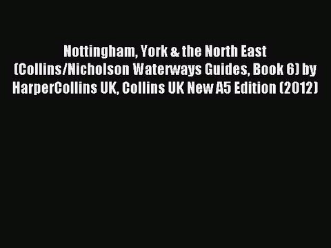 [PDF] Nottingham York & the North East (Collins/Nicholson Waterways Guides Book 6) by HarperCollins