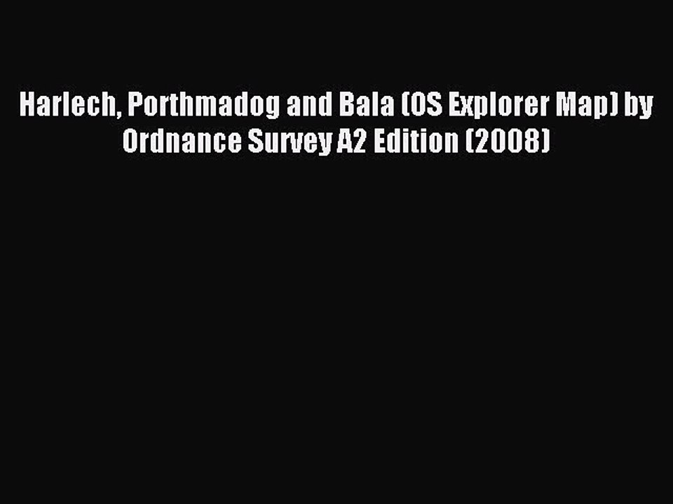 [PDF] Harlech Porthmadog and Bala (OS Explorer Map) by Ordnance Survey A2 Edition (2008) Popular