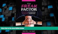 Big Deals  The Freak Factor: Discovering Uniqueness by Flaunting Weakness  Free Full Read Most