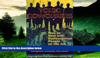 READ FREE FULL  Toxic Coworkers: How to Deal with Dysfunctional People on the Job  READ Ebook