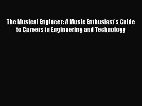 [PDF] The Musical Engineer: A Music Enthusiast's Guide to Careers in Engineering and Technology