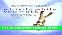 [Download] Whistle While You Work: Heeding Your Life s Calling Paperback Collection