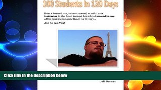 READ book  100 Students in 120 Days: How to market your martial arts business  FREE BOOOK ONLINE