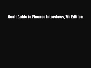 [PDF] Vault Guide to Finance Interviews 7th Edition Full Online