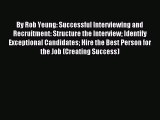 [PDF] By Rob Yeung: Successful Interviewing and Recruitment: Structure the Interview Identify