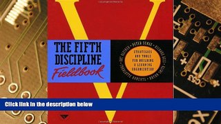 READ FREE FULL  The Fifth Discipline Fieldbook: Strategies and Tools for Building a Learning