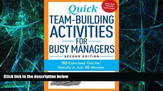 READ FREE FULL  Quick Team-Building Activities for Busy Managers: 50 Exercises That Get Results