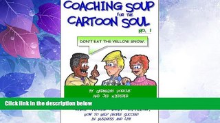 Big Deals  Coaching Soup for the Cartoon Soul, No. 1: Don t Eat the Yellow Snow  Free Full Read